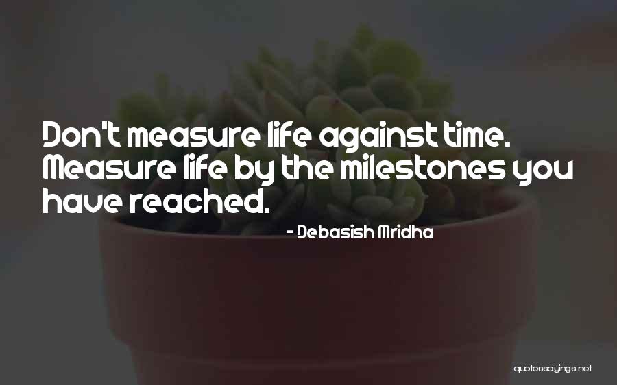 How To Measure Your Life Quotes By Debasish Mridha How To Measure Your Life Quotes By Debasish Mridha