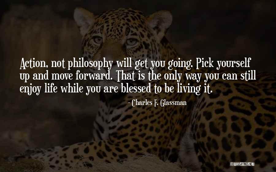 How To Move Forward In Life Quotes By Charles F. Glassman How To Move Forward In Life Quotes By Charles F. Glassman