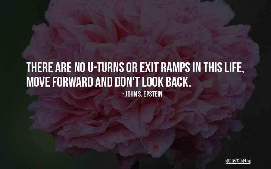 How To Move Forward In Life Quotes By John S. Epstein How To Move Forward In Life Quotes By John S. Epstein