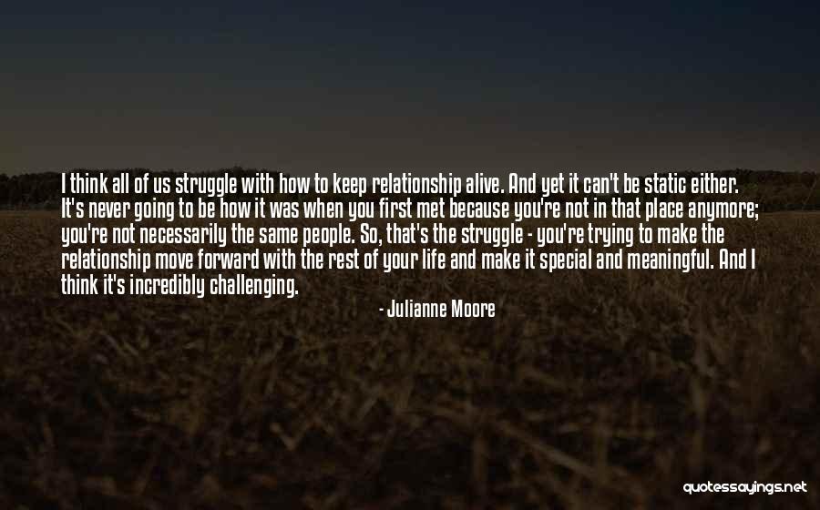 How To Move Forward In Life Quotes By Julianne Moore How To Move Forward In Life Quotes By Julianne Moore