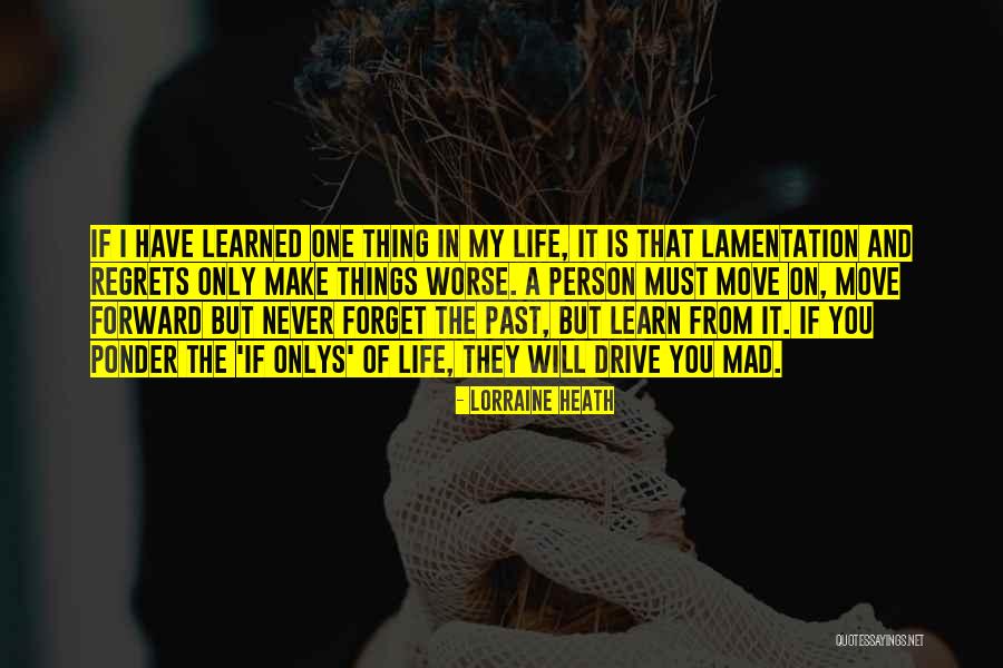 How To Move Forward In Life Quotes By Lorraine Heath How To Move Forward In Life Quotes By Lorraine Heath