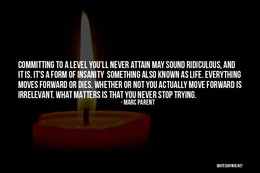 How To Move Forward In Life Quotes By Marc Parent How To Move Forward In Life Quotes By Marc Parent