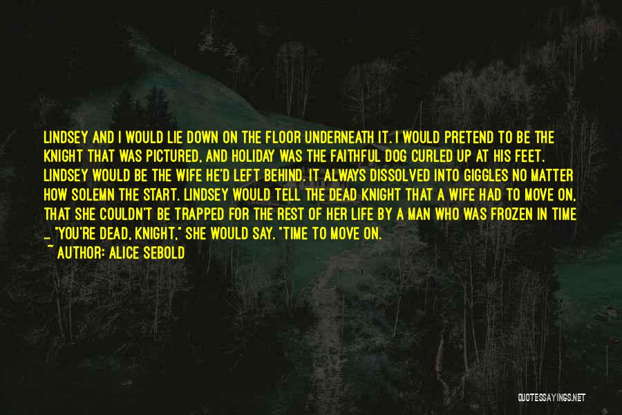 How To Move On In Life Quotes By Alice Sebold