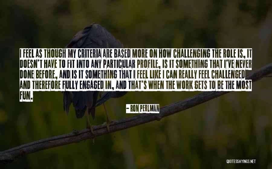 How To Never Have To Work Quotes By Ron Perlman How To Never Have To Work Quotes By Ron Perlman