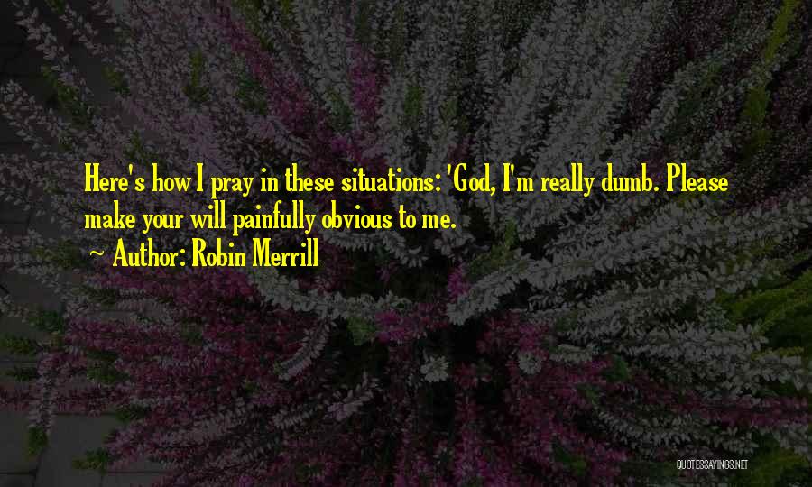 How To Please God Quotes By Robin Merrill