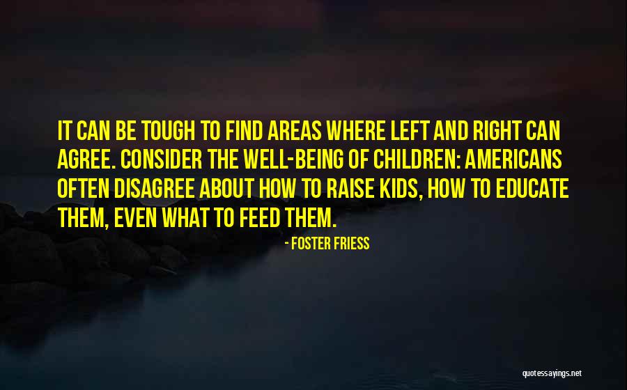 How To Raise Children Quotes By Foster Friess How To Raise Children Quotes By Foster Friess