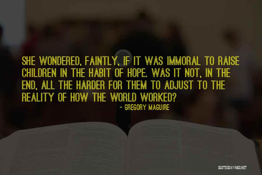 How To Raise Children Quotes By Gregory Maguire How To Raise Children Quotes By Gregory Maguire