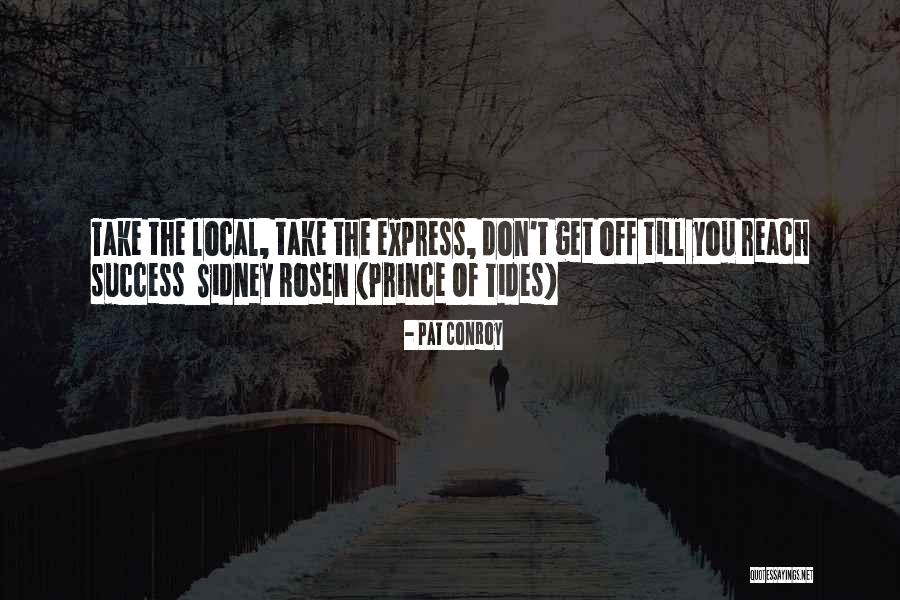 How To Reach Success Quotes By Pat Conroy How To Reach Success Quotes By Pat Conroy