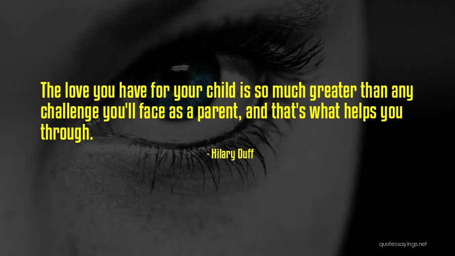 How To Really Love Your Child Quotes By Hilary Duff