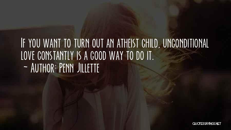 How To Really Love Your Child Quotes By Penn Jillette