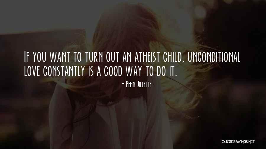 How To Really Love Your Child Quotes By Penn Jillette