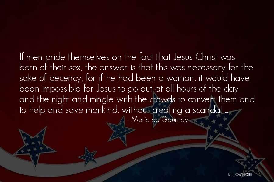 How To Save Mankind Quotes By Marie De Gournay How To Save Mankind Quotes By Marie De Gournay