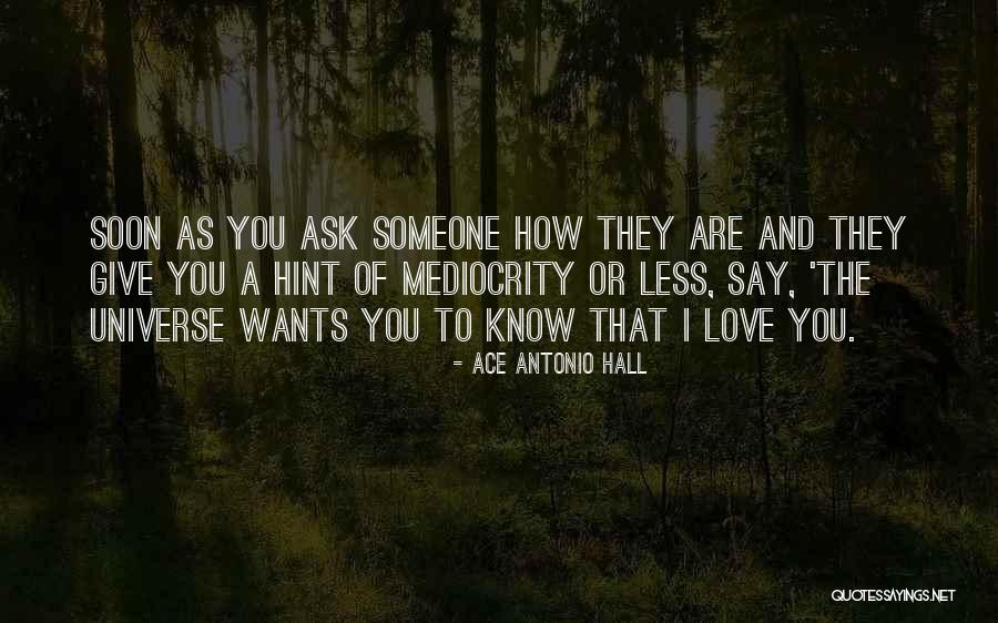How To Say Love You Quotes By Ace Antonio Hall How To Say Love You Quotes By Ace Antonio Hall