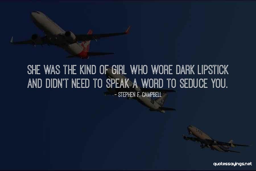 How To Seduce A Girl Quotes By Stephen F. Campbell How To Seduce A Girl Quotes By Stephen F. Campbell