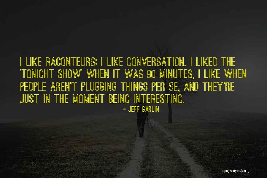 How To Show Conversation With Quotes By Jeff Garlin How To Show Conversation With Quotes By Jeff Garlin