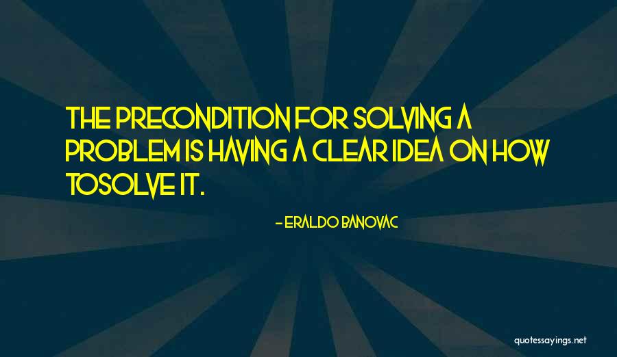 How To Solve A Problem Quotes By Eraldo Banovac How To Solve A Problem Quotes By Eraldo Banovac