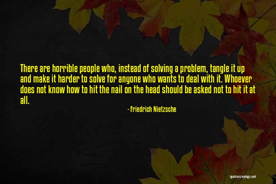 How To Solve A Problem Quotes By Friedrich Nietzsche How To Solve A Problem Quotes By Friedrich Nietzsche