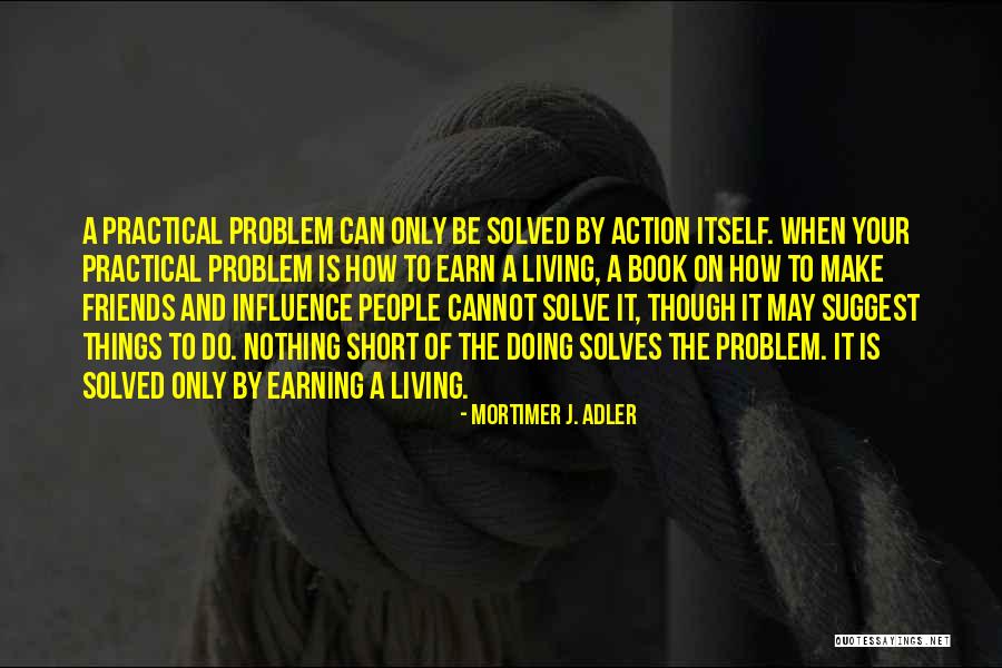 How To Solve A Problem Quotes By Mortimer J. Adler How To Solve A Problem Quotes By Mortimer J. Adler