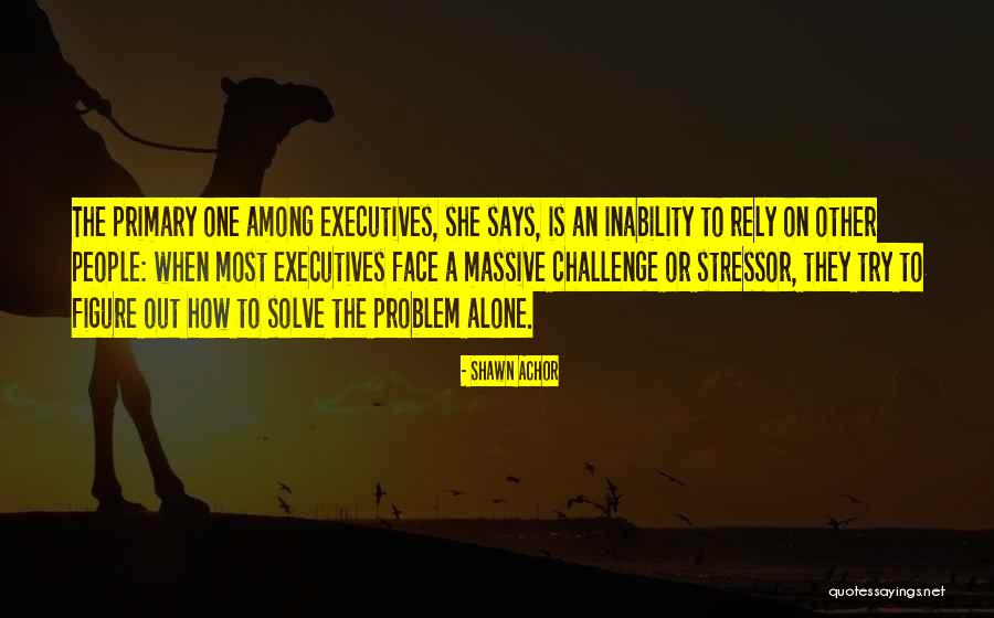 How To Solve A Problem Quotes By Shawn Achor How To Solve A Problem Quotes By Shawn Achor