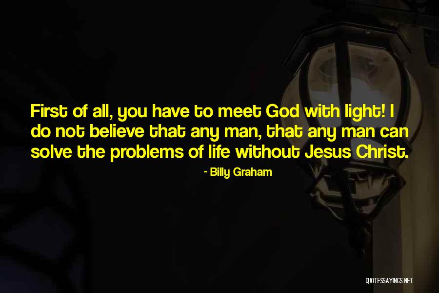 How To Solve Problems In Life Quotes By Billy Graham How To Solve Problems In Life Quotes By Billy Graham