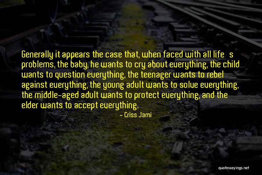 How To Solve Problems In Life Quotes By Criss Jami How To Solve Problems In Life Quotes By Criss Jami