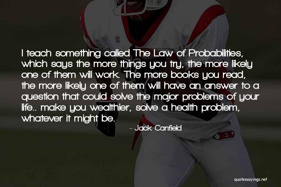 How To Solve Problems In Life Quotes By Jack Canfield How To Solve Problems In Life Quotes By Jack Canfield