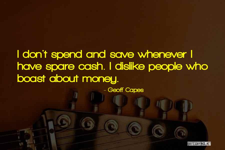 How To Spend Cash Quotes By Geoff Capes How To Spend Cash Quotes By Geoff Capes