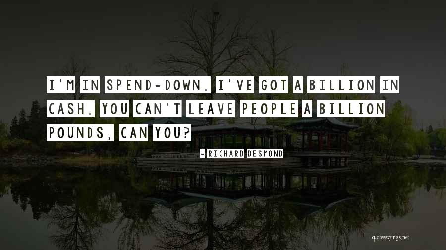 How To Spend Cash Quotes By Richard Desmond How To Spend Cash Quotes By Richard Desmond