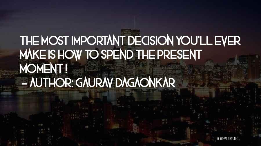 How To Spend Life Quotes By Gaurav Dagaonkar