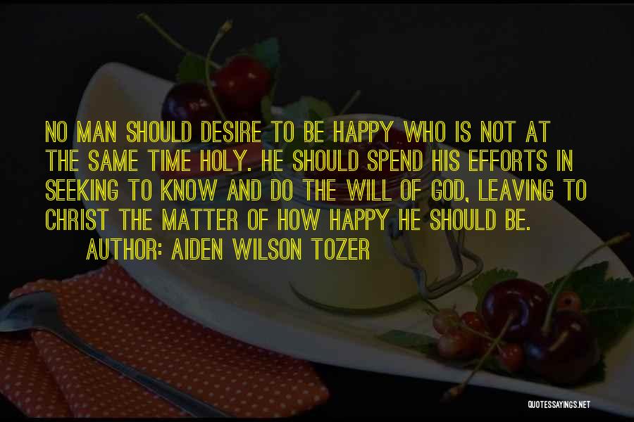 How To Spend Time Quotes By Aiden Wilson Tozer