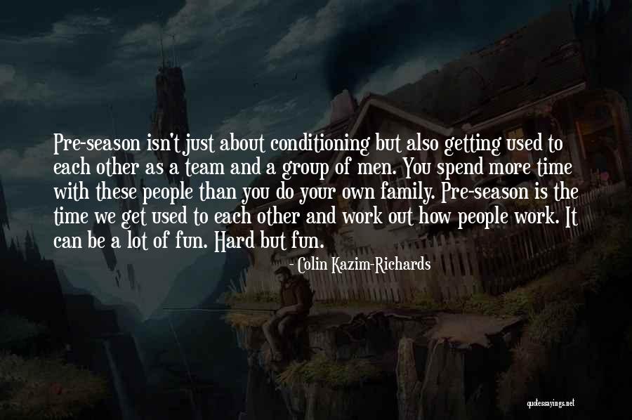 How To Spend Your Time Quotes By Colin Kazim-Richards How To Spend Your Time Quotes By Colin Kazim-Richards