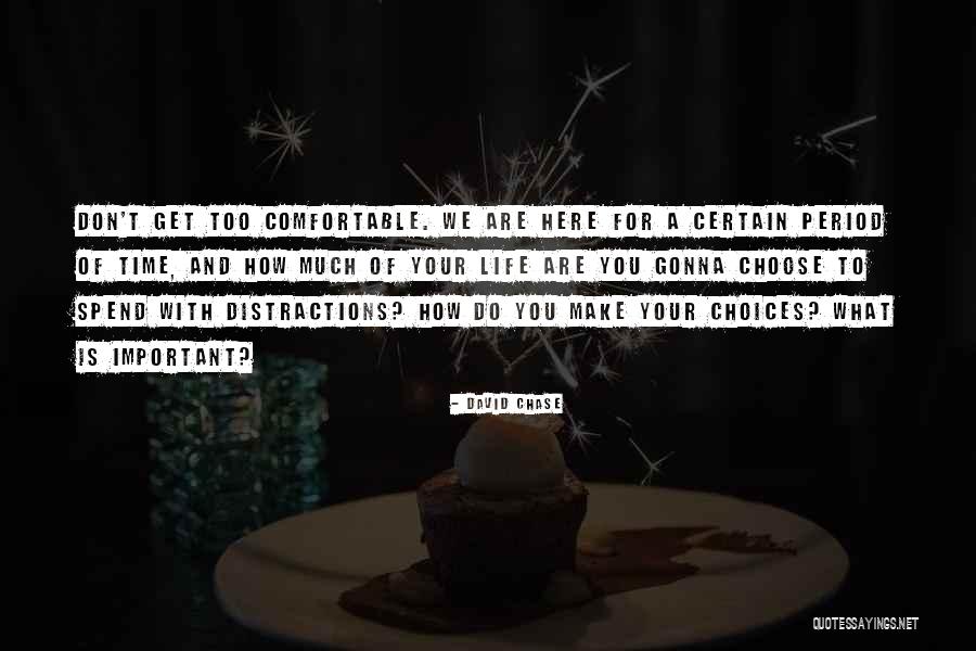 How To Spend Your Time Quotes By David Chase How To Spend Your Time Quotes By David Chase