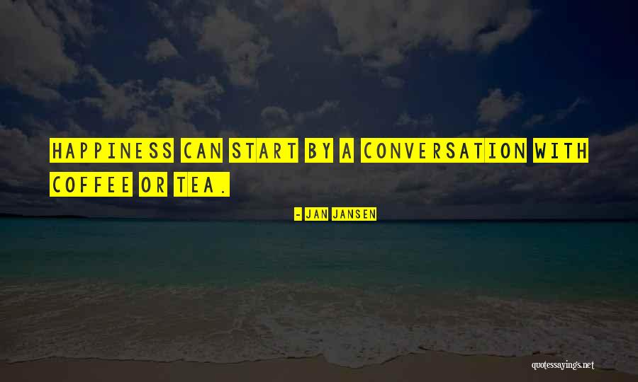 How To Start A Conversation Quotes By Jan Jansen How To Start A Conversation Quotes By Jan Jansen