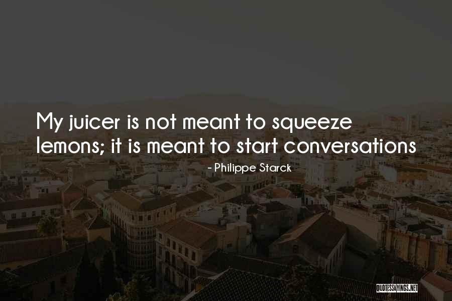 How To Start A Conversation Quotes By Philippe Starck