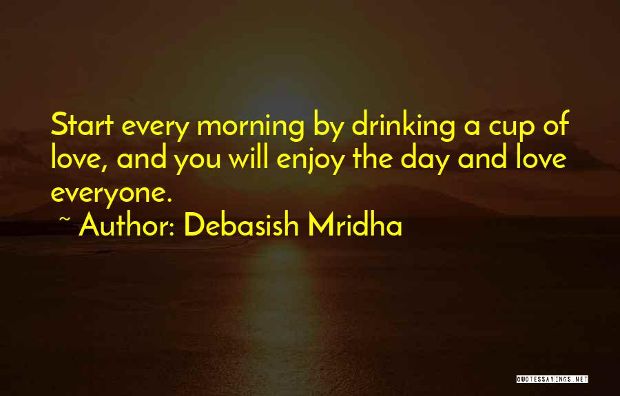 How To Start A Day Quotes By Debasish Mridha
