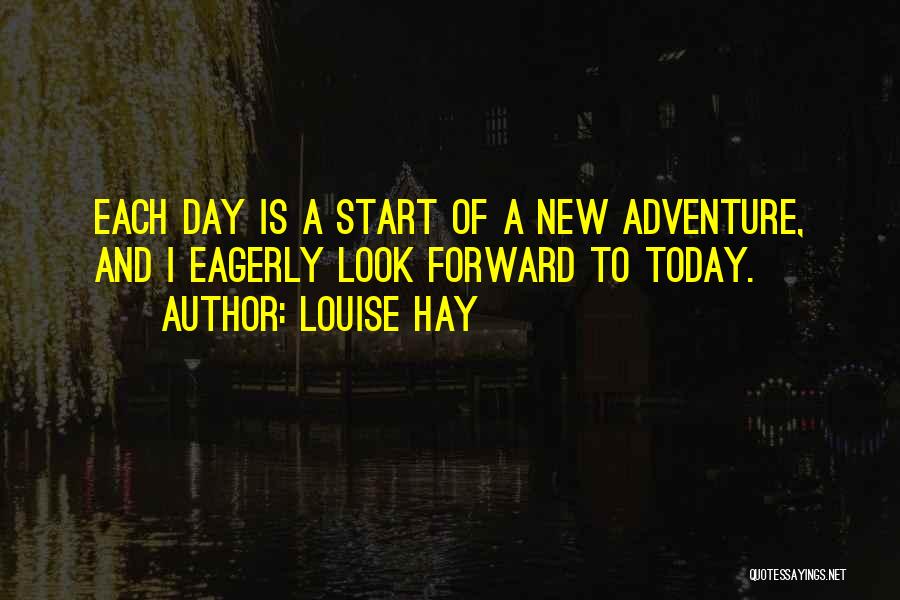 How To Start A New Day Quotes By Louise Hay