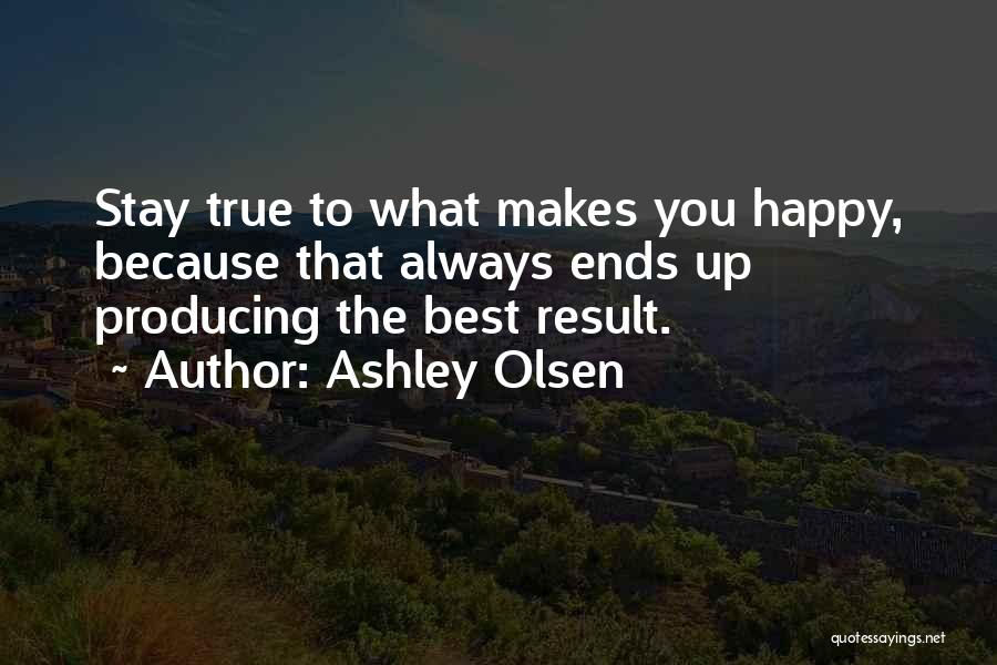 How To Stay Happy Quotes By Ashley Olsen