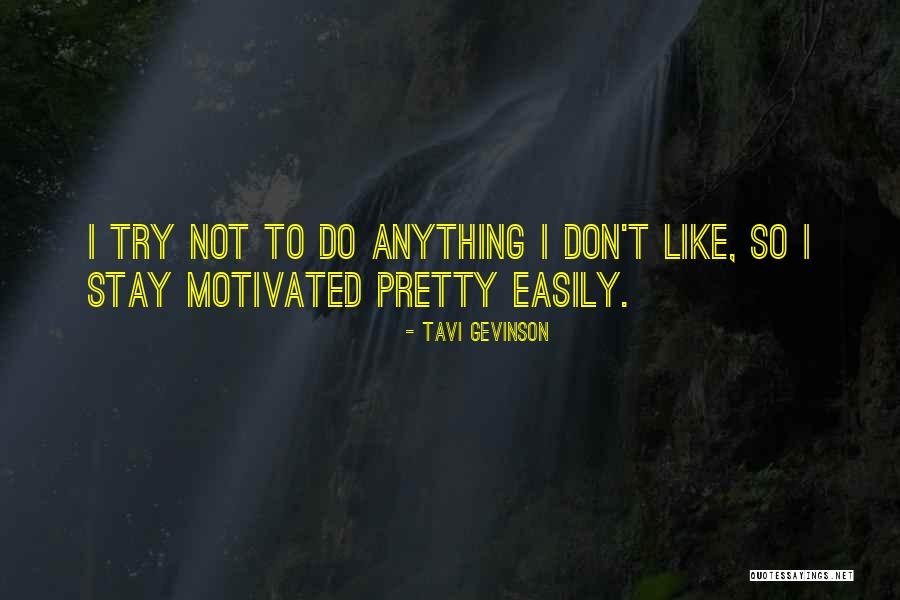 How To Stay Motivated Quotes By Tavi Gevinson How To Stay Motivated Quotes By Tavi Gevinson