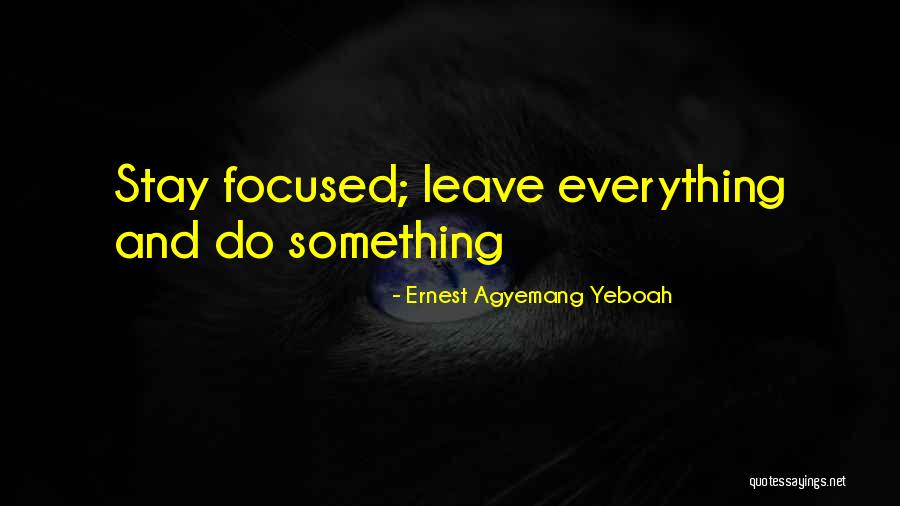 How To Stay Positive In Life Quotes By Ernest Agyemang Yeboah How To Stay Positive In Life Quotes By Ernest Agyemang Yeboah
