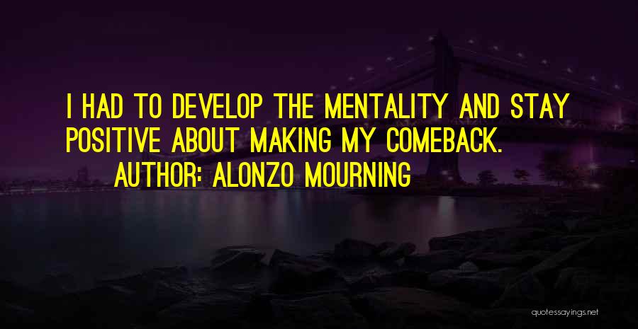 How To Stay Positive Quotes By Alonzo Mourning