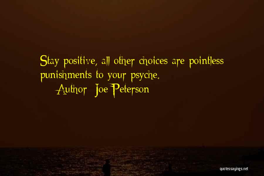 How To Stay Positive Quotes By Joe Peterson