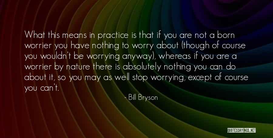 How To Stop Worrying Quotes By Bill Bryson How To Stop Worrying Quotes By Bill Bryson