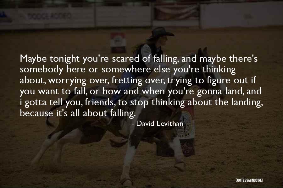 How To Stop Worrying Quotes By David Levithan How To Stop Worrying Quotes By David Levithan
