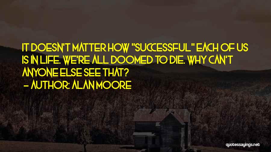 How To Success In Life Quotes By Alan Moore