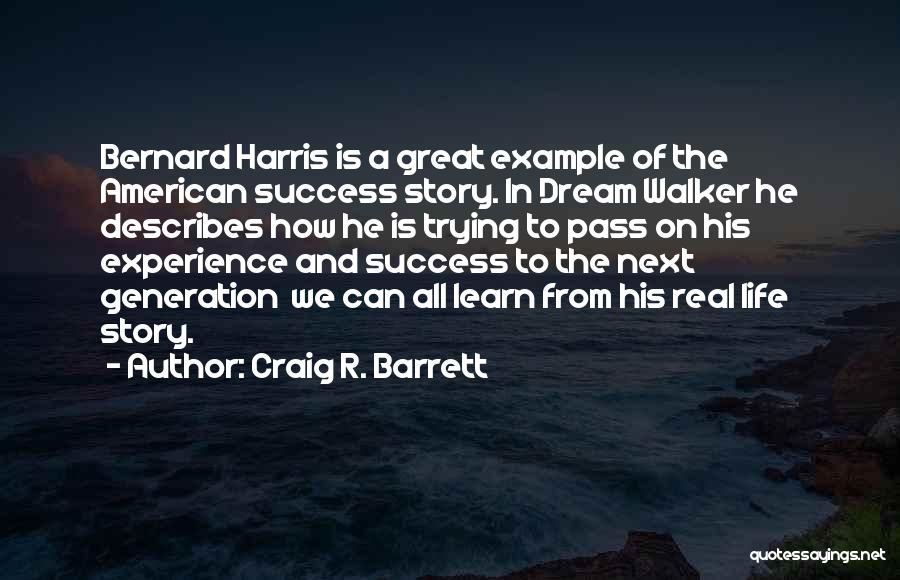 How To Success In Life Quotes By Craig R. Barrett