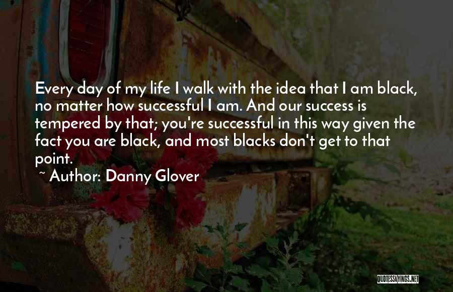 How To Success In Life Quotes By Danny Glover