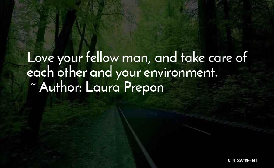 How To Take Care Of The Environment Quotes By Laura Prepon