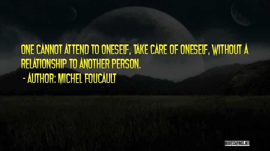 How To Take Care Of Your Relationship Quotes By Michel Foucault