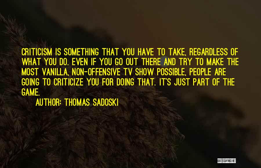 How To Take Criticism Quotes By Thomas Sadoski