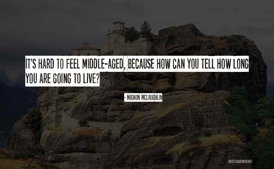 How To Tell Quotes By Mignon McLaughlin How To Tell Quotes By Mignon McLaughlin